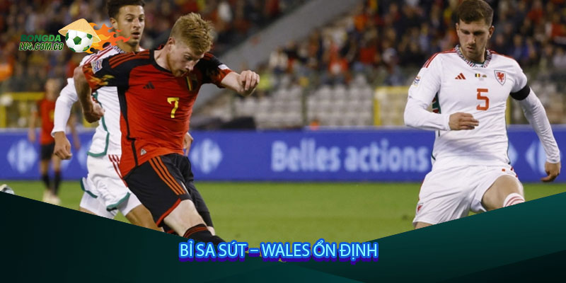 Bỉ sa sút – Wales ổn định