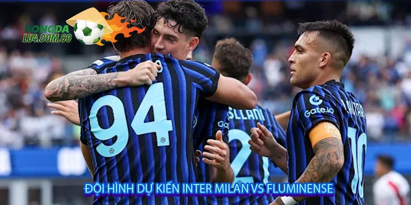 Đội hình dự kiến Inter Milan vs Fluminense