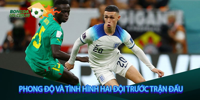Phong độ và tình hình hai đội trước trận đấu