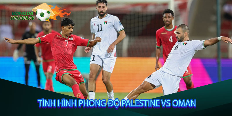 Tình hình phong độ Palestine vs Oman